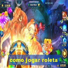 como jogar roleta